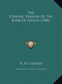 portada the ethiopic version of the book of enoch (1906) the ethiopic version of the book of enoch (1906) (en Inglés)