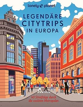 portada Lonely Planet Legendäre Citytrips in Europa 40 Streifzüge Durch die Coolsten Metropolen (en Alemán)