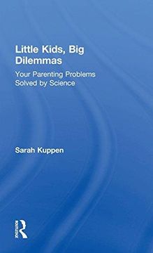 portada Little Kids, Big Dilemmas: Your parenting problems solved by science (Hardback) (en Inglés)