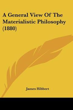 portada a general view of the materialistic philosophy (1880) (en Inglés)