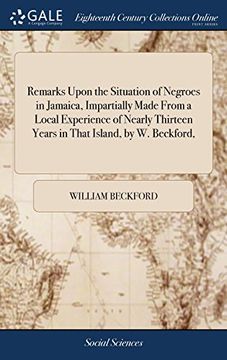 portada Remarks Upon the Situation of Negroes in Jamaica, Impartially Made From a Local Experience of Nearly Thirteen Years in That Island, by w. Beckford, 