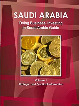 portada Saudi Arabia: Doing Business, Investing in Saudi Arabia Guide Volume 1 Strategic and Practical Information (en Inglés)