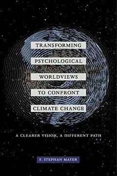 portada Transforming Psychological Worldviews to Confront Climate Change: A Clearer Vision, a Different Path (en Inglés)