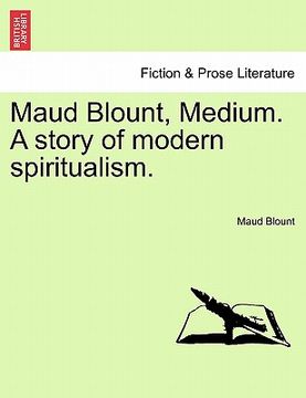 portada maud blount, medium. a story of modern spiritualism. (en Inglés)