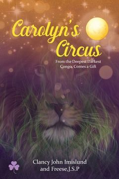 portada Carolyn's Circus: From the Deepest Darkest Congo, Comes a Gift (en Inglés)