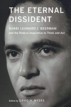 portada The Eternal Dissident: Rabbi Leonard i. Beerman and the Radical Imperative to Think and act (en Inglés)