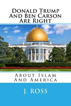 portada Donald Trump And Ben Carson Are Right: About Islam And America (en Inglés)