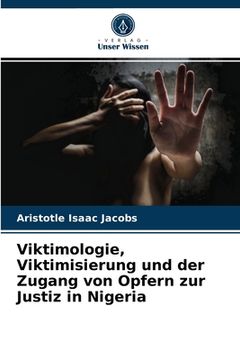 portada Viktimologie, Viktimisierung und der Zugang von Opfern zur Justiz in Nigeria (en Alemán)