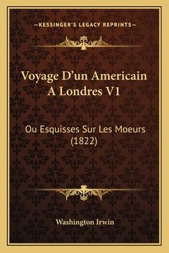 portada Voyage D'un Americain A Londres V1: Ou Esquisses Sur Les Moeurs (1822) (in French)