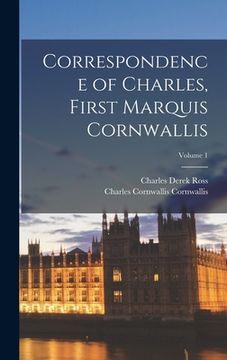 portada Correspondence of Charles, First Marquis Cornwallis; Volume 1 (en Inglés)