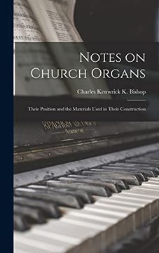 portada Notes on Church Organs: Their Position and the Materials Used in Their Construction (en Inglés)