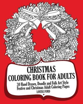 portada Christmas Coloring Book For Adults: 30 Hand Drawn, Doodle and Folk Art Style Festive and Christmas Adult Coloring Pages (en Inglés)