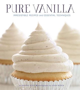 portada Pure Vanilla: Irresistible Recipes and Essential Techniques (en Inglés)