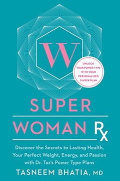 portada Super Woman rx: Unlock the Secrets to Lasting Health, Your Perfect Weight, Energy, and Passion With dr. Taz's Power Type Plans (en Inglés)