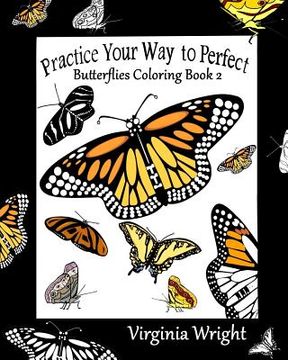 portada Practice Your Way to Perfect: Butterflies Coloring Book 2 (en Inglés)