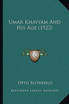 portada umar khayyam and his age (1922) (en Inglés)