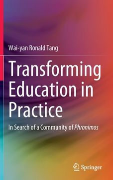 portada Transforming Education in Practice: In Search of a Community of Phronimos