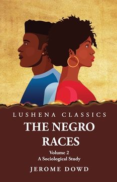 portada The Negro Races A Sociological Study Volume 2 (en Inglés)