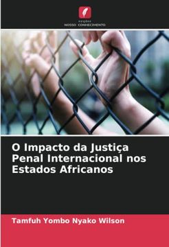 portada O Impacto da Justiça Penal Internacional nos Estados Africanos: De
