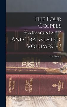 portada The Four Gospels Harmonized And Translated, Volumes 1-2 (en Inglés)