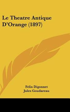 portada Le Theatre Antique D'Orange (1897) (in French)