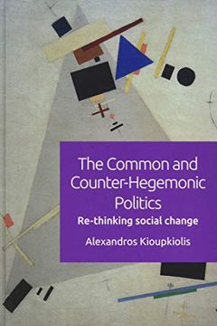 portada The Common and Counter-Hegemonic Politics: Re-Thinking Social Change (en Inglés)