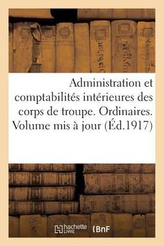 portada Administration Et Comptabilités Intérieures Des Corps de Troupe. Ordinaires. (en Francés)