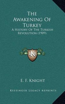 portada the awakening of turkey: a history of the turkish revolution (1909)