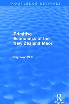portada Primitive Economics of the new Zealand Maori (Routledge Revivals) (en Inglés)
