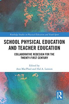 portada School Physical Education and Teacher Education: Collaborative Redesign for the 21St Century (Routledge Studies in Physical Education and Youth Sport) (in English)
