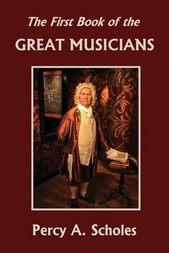 portada The First Book of the Great Musicians (Yesterday's Classics) (en Inglés)