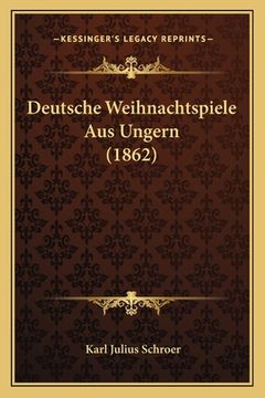 portada Deutsche Weihnachtspiele Aus Ungern (1862) (en Alemán)