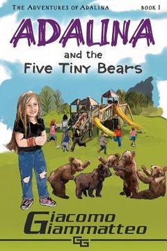 portada Adalina and the Five Tiny Bears: The Adventures of Adalina (en Inglés)