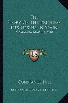 portada the story of the princess des ursins in spain: camarera-mayor (1906) (en Inglés)