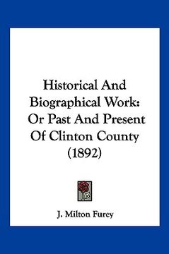 portada historical and biographical work: or past and present of clinton county (1892) (in English)