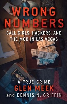 portada Wrong Numbers: Call Girls, Hackers, And The Mob In Las Vegas (en Inglés)