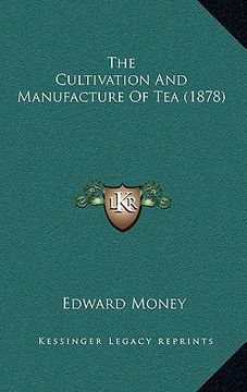 portada the cultivation and manufacture of tea (1878) (in English)