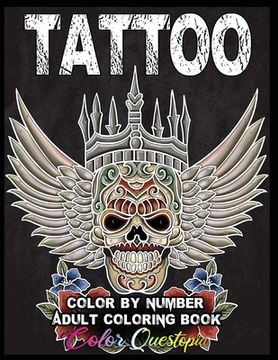 portada Tattoo Adult Color by Number Coloring Book: 30 Unique Images Including Sugar Skulls, Dragons, Flowers, Butterflies, Dreamcatchers and More! 
