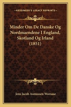 portada Minder Om De Danske Og Nordmaendene I England, Skotland Og Irland (1851) (en Danés)