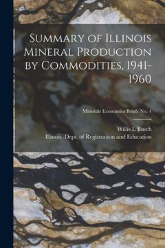 portada Summary of Illinois Mineral Production by Commodities, 1941-1960; Minerals Economics Briefs No. 4 (en Inglés)