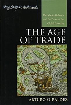 portada The Age of Trade: The Manila Galleons and the Dawn of the Global Economy (Exploring World History)