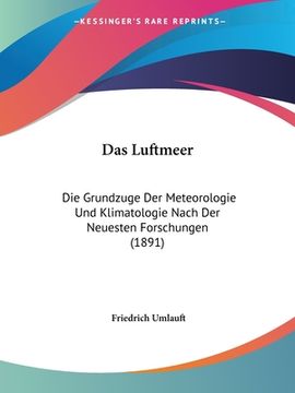 portada Das Luftmeer: Die Grundzuge Der Meteorologie Und Klimatologie Nach Der Neuesten Forschungen (1891) (in German)