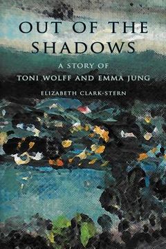 portada out of the shadows: a story of toni wolff and emma jung