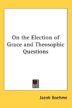 portada on the election of grace and theosophic questions (en Inglés)