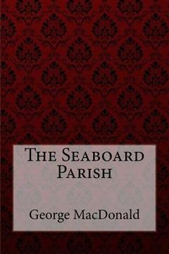 portada The Seaboard Parish George MacDonald (in English)