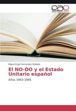 portada El NO-DO y el Estado Unitario español: Años 1943-1945