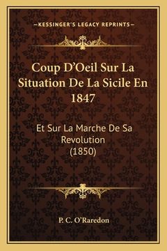 portada Coup D'Oeil Sur La Situation De La Sicile En 1847: Et Sur La Marche De Sa Revolution (1850) (en Francés)