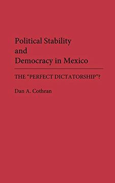 portada Political Stability and Democracy in Mexico: The Perfect Dictatorship? (in English)