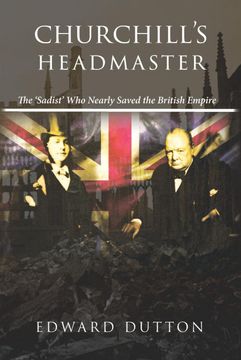 portada Churchill'S Headmaster: The 'Sadist'Who Nearly Saved the British Empire (en Inglés)