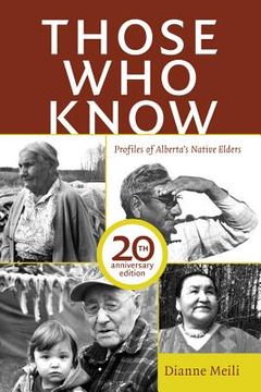 portada Those Who Know: Profiles of Alberta's Aboriginal Elders (20th Anniversary Edition) (en Inglés)